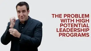 THE PROBLEM WITH HIGH POTENTIAL LEADERSHIP PROGRAMS