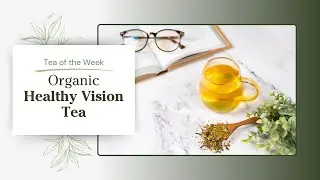 Organic Healthy Vision Tea 👁️ | Tea of the Week