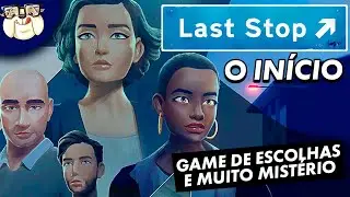 LAST STOP | O In&iacute;cio | Game de escolhas e mist&eacute;rio | gameplay em portugu&ecirc;s pt-BR