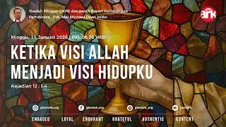 Ibadah Minggu GKMI ARK 11 Januari 2026 - KETIKA VISI ALLAH MENJADI VISI HIDUPKU