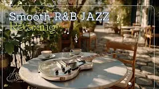 Cozy Smooth Jazz R&B Lounge - Luxury Coffee Shop Vibes 🎸 🎧🎶 for Relaxing & Coffee Time ☕
