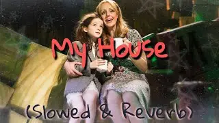 My House (Slowed & Reverb)