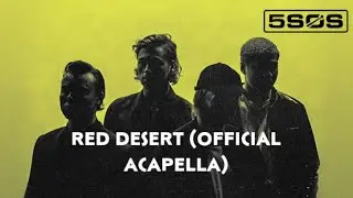 5 Seconds of Summer - Red Desert (Official Studio Acapella)