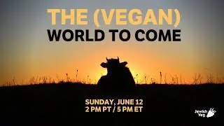 The (Vegan) World to Come with Jewish Veg