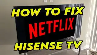Как исправить ошибку &laquo;Netflix не работает на Hisense Smart TV&raquo;