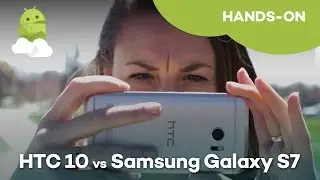 Samsung Galaxy S7 vs HTC 10 Camera Comparison