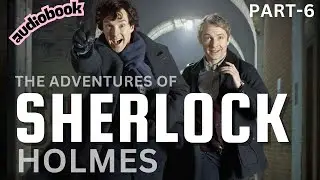Adventure of Sherlock Holmes, Part-6, Sir Arthur Conan Doyle#Audiobook