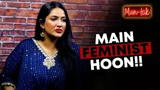 Main Feminist Hoon | Mathira Supports Feminism | MUN TAK - Ep 12 |  MUN TV Pakistan