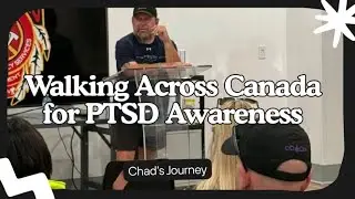 Walking Across Canada for PTSD Awareness: Chad Kennedy&rsquo;s Journey of Healing and Connection