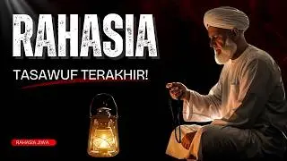 RAHASIA TERAKHIR ILMU TASAWUF | KETIKA SEMUA TEKNIK DAN AJARAN MENJADI TAK BERARTI 🌀