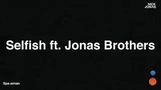 Nick Jonas - Selfish ft. Jonas Brothers (Audio)
