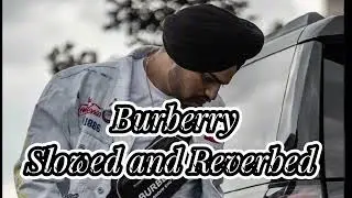 BURBERRY | SIDHU MOOSE WALA | SLOWED AND REVERBED