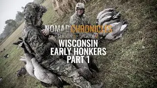 Wisconsin Early Honkers: Part 1 | Nomad Chronicles | S6:E2