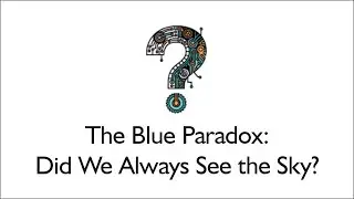 The Blue Paradox: Did We Always See the Sky?