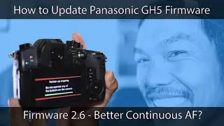 How to Update Panasonic GH5 to Firmware 2.6 Better Continuous AF?