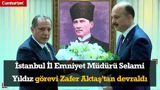 İstanbul İl Emniyet Müdürü Selami Yıldız görevi Zafer Aktaş’tan devraldı