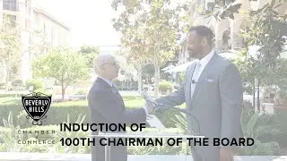 City of Beverly Hills Mayor Inducts the 100th Chairman of the Chamber of Commerce Board of Directors