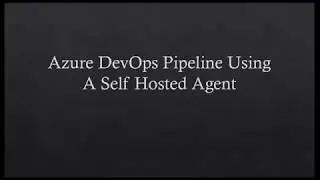 Azure DevOps Pipeline Using Self Hosted Agent
