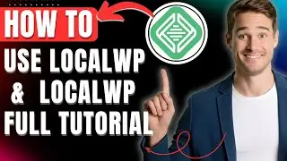 How to use Localwp, Localwp Full Tutorial 2026, Install WordPress Site like localhost &  Plugin