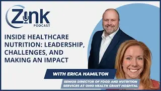 Zink Podcast: Erica Hamilton's Journey in Healthcare Foodservice Leadership