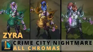 Crime City Nightmare Zyra All Chromas - League of Legends