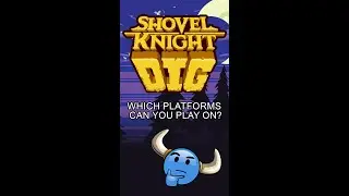 Which platform are you going to play Shovel Knight Dig on?🤔