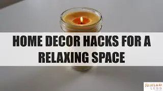 Home Decor Hacks for Relaxing