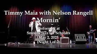 Timmy Maia with Nelson Rangell - Mornin' - Smooth Jazz for Scholars (5/2/25)
