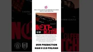 PREDICTION: Manchester United 2&ndash;0 Fulham 🔴⚽