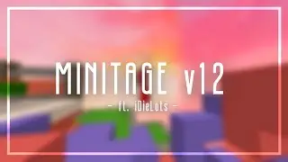 Minitage v12 (ft. iDieLots)