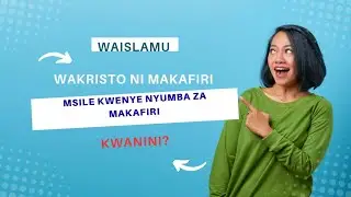 WAISLAMU: WAKRISTO NI MAKAFIRI (MSILE KWENYE NYUMBA ZA MAKAFIRI)