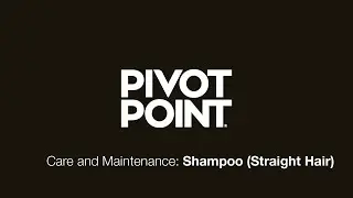 Care and Maintenance: Shampoo (Straight Hair)