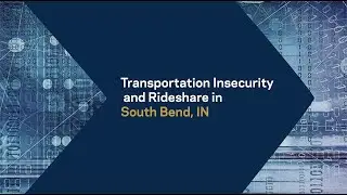 Transportation Insecurity and Rideshare in South Bend, IN