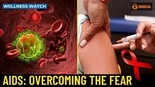 AIDS: Overcoming the fear | Wellness Watch