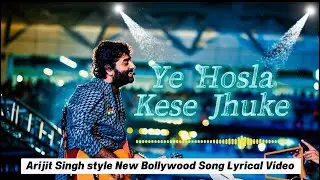 Ye Hosla Kaise Jhuke Arijit Singh Style  New Emotional Hindi Song 2026