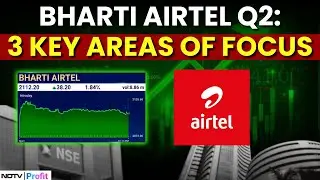 Bharti Airtel Q2: MD Speaks On Quarterly Results, 3 Key Areas Of Focus | Airtel Q2 Results