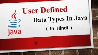 🔥🔥User Define Data Types In Java🔥🔥 ( In Hindi )