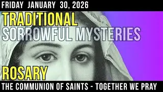 TRADITONAL ROSARY - SLOW PACED - Sorrowful Mysteries of the Rosary - Friday, January 30, 2026