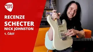 Schecter Nick Johnston série - 1. část