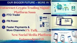 Futurenet Crypto Trading Platform,FN Talk,New Social Media,Futureadpro 2.0 Very Soon