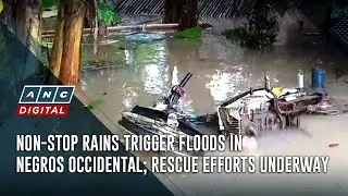 Non-stop rains trigger floods in Negros Occidental; rescue efforts underway | ANC