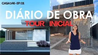 DIÁRIO DE OBRA - Casa146 | EP01| Tour inicial