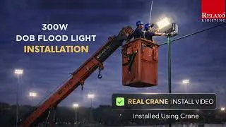 Crane Installation Done Right | 300W Flood Light for Night Sports Grounds