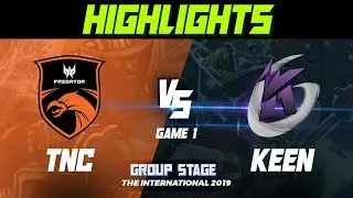 HIGHLIGHTS | TNC vs KEEN | TI9 GROUP STAGE GAME 1