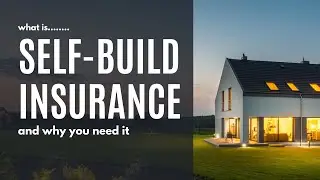 What is Self-Build Insurance and Why You Need it