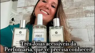 Tr&ecirc;s Perfumes acess&iacute;veis, que vc precisa conhecer 💎💎💎