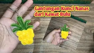 DIY Ide Kreatif Membuat Gantungan Kunci Nanas dari Kawat Bulu | Easy Keychain frol fuzzywire