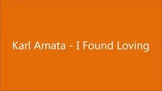 Karl Amata   I Found Lovin