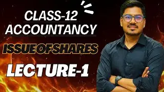 ISSUE OF SHARES || CLASS-12 || COMPANY ACCOUNTS || LECTURE-1 || CA ARUN DAGA