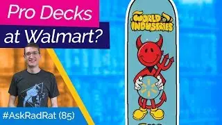Selling Pro Decks at Walmart? #AskRadRat 85